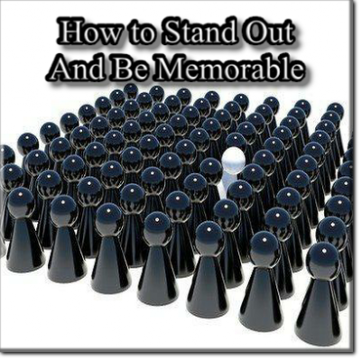 How to Stand Out and Be Memorable