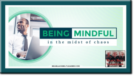 Being Mindful in the Midst of Chaos